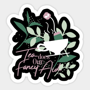 Tea does our fancy aid Sticker